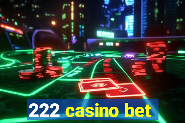 222 casino bet